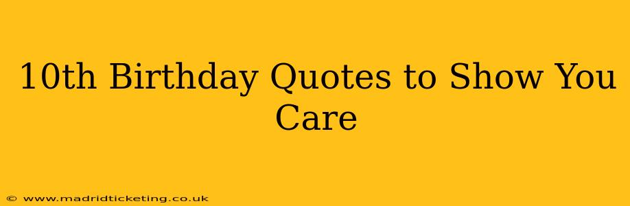 10th Birthday Quotes to Show You Care