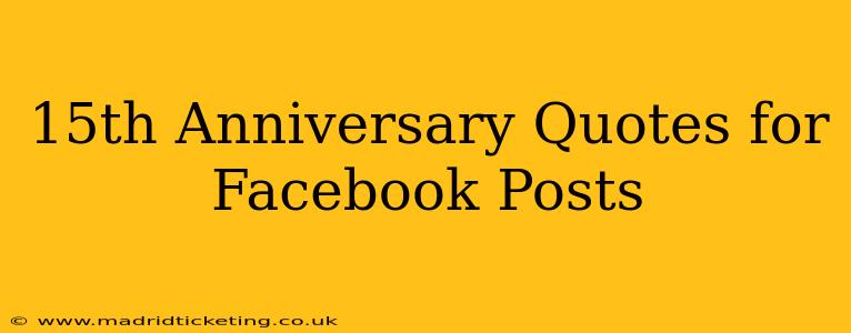 15th Anniversary Quotes for Facebook Posts