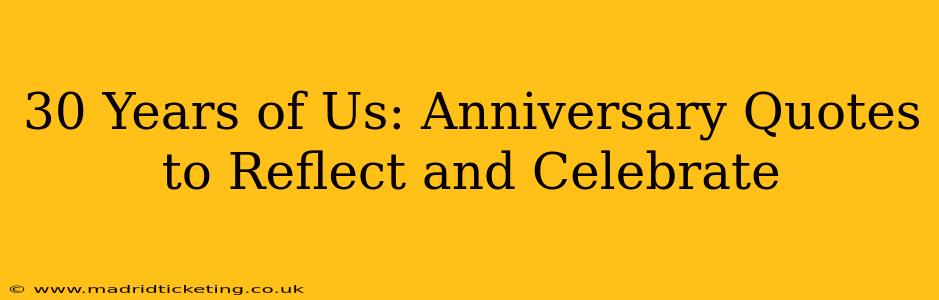 30 Years of Us: Anniversary Quotes to Reflect and Celebrate
