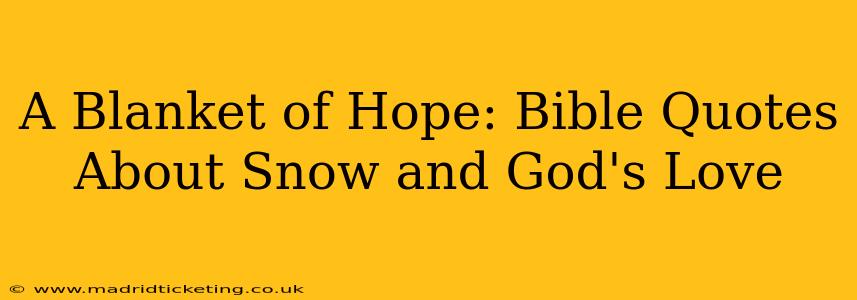 A Blanket of Hope: Bible Quotes About Snow and God's Love