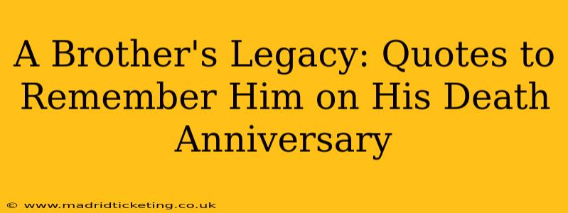A Brother's Legacy: Quotes to Remember Him on His Death Anniversary