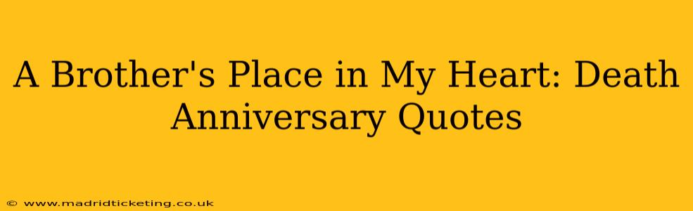 A Brother's Place in My Heart: Death Anniversary Quotes