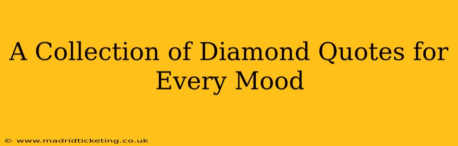 A Collection of Diamond Quotes for Every Mood