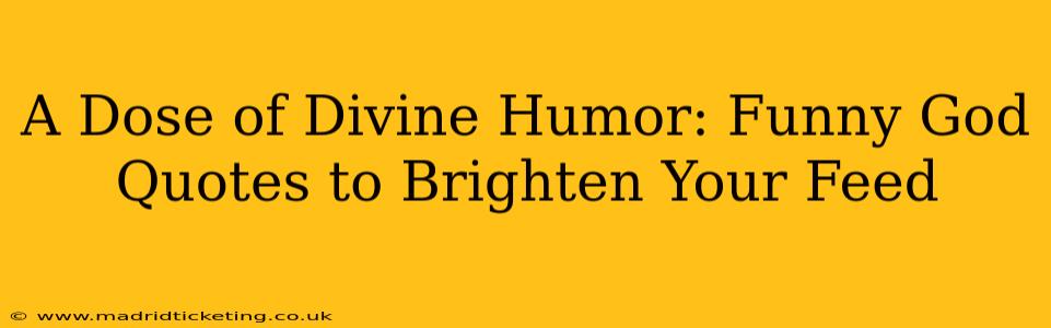 A Dose of Divine Humor: Funny God Quotes to Brighten Your Feed