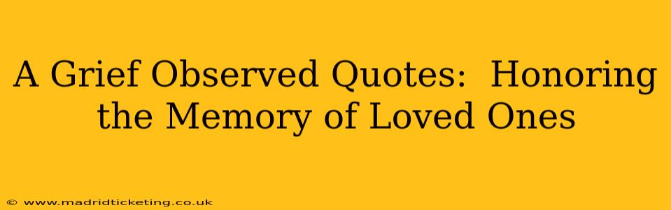 A Grief Observed Quotes:  Honoring the Memory of Loved Ones