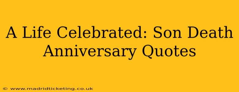 A Life Celebrated: Son Death Anniversary Quotes