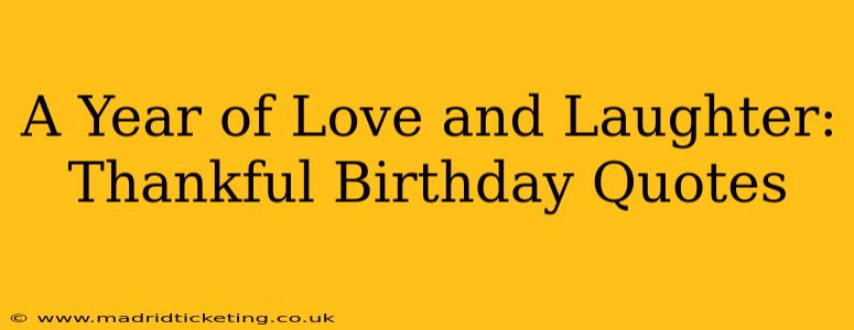 A Year of Love and Laughter: Thankful Birthday Quotes