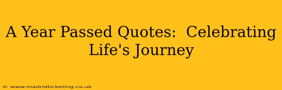 A Year Passed Quotes:  Celebrating Life's Journey