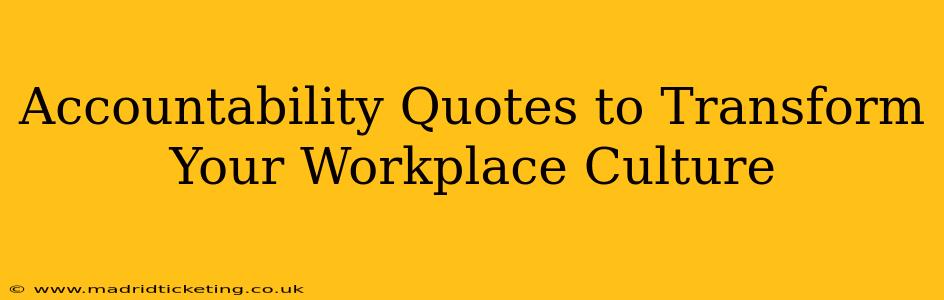Accountability Quotes to Transform Your Workplace Culture
