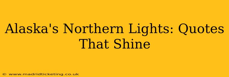 Alaska's Northern Lights: Quotes That Shine