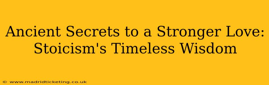 Ancient Secrets to a Stronger Love: Stoicism's Timeless Wisdom