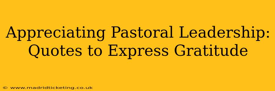 Appreciating Pastoral Leadership: Quotes to Express Gratitude