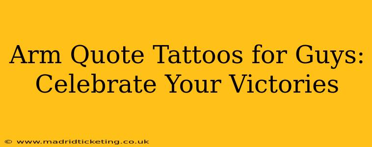 Arm Quote Tattoos for Guys: Celebrate Your Victories