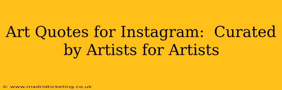 Art Quotes for Instagram:  Curated by Artists for Artists