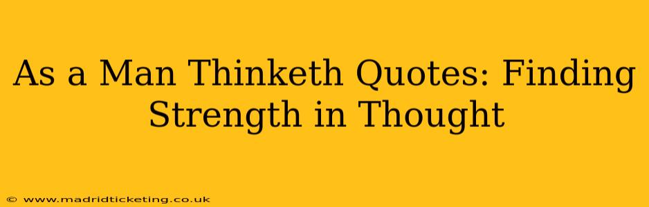 As a Man Thinketh Quotes: Finding Strength in Thought