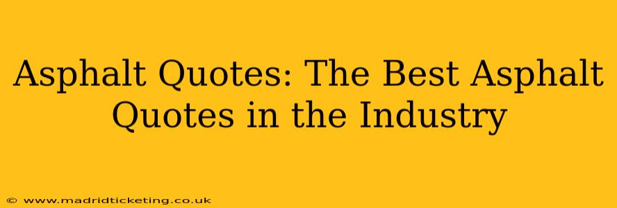 Asphalt Quotes: The Best Asphalt Quotes in the Industry