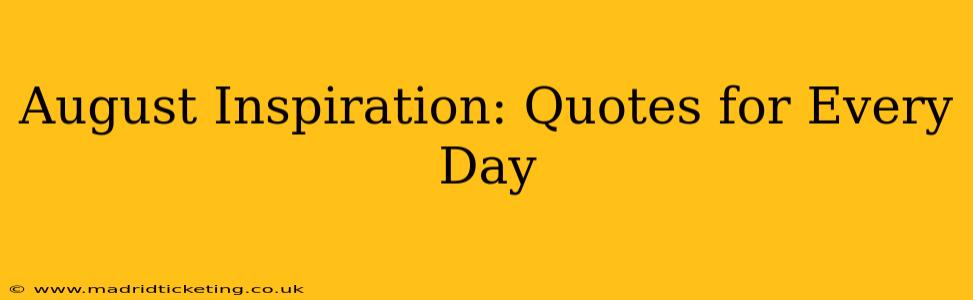 August Inspiration: Quotes for Every Day