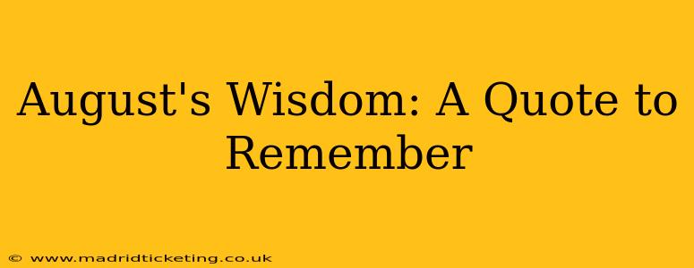 August's Wisdom: A Quote to Remember