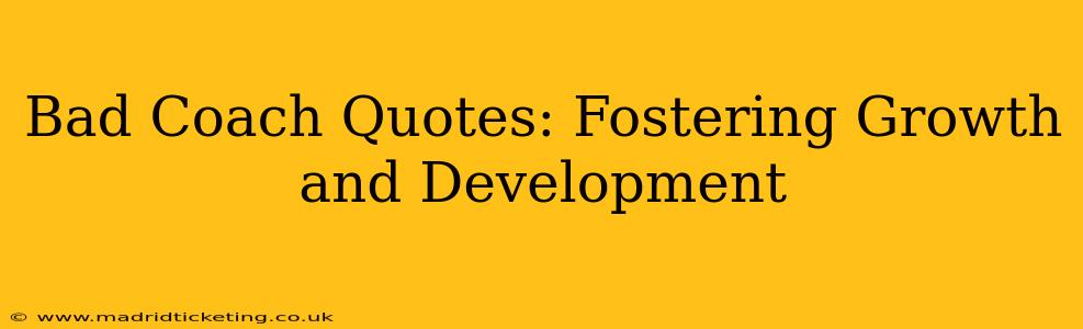 Bad Coach Quotes: Fostering Growth and Development