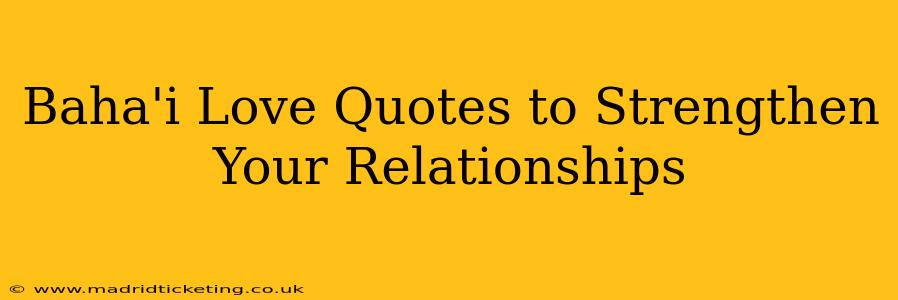 Baha'i Love Quotes to Strengthen Your Relationships