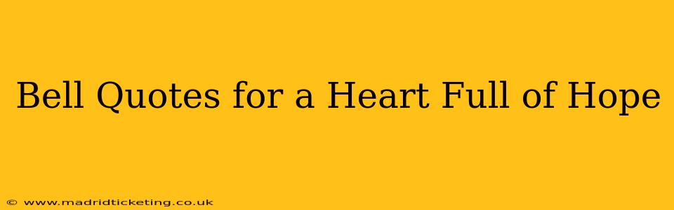 Bell Quotes for a Heart Full of Hope