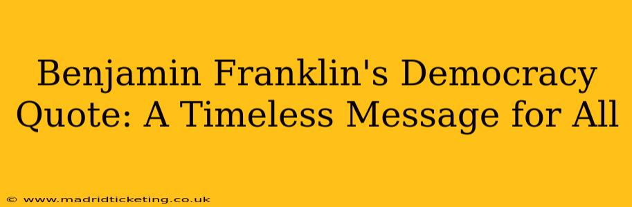 Benjamin Franklin's Democracy Quote: A Timeless Message for All