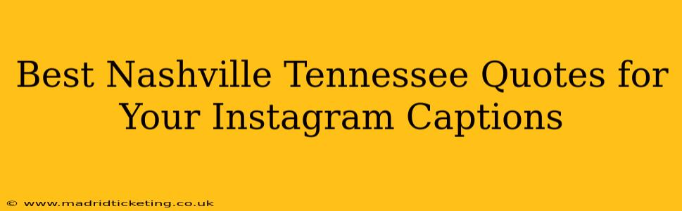 Best Nashville Tennessee Quotes for Your Instagram Captions