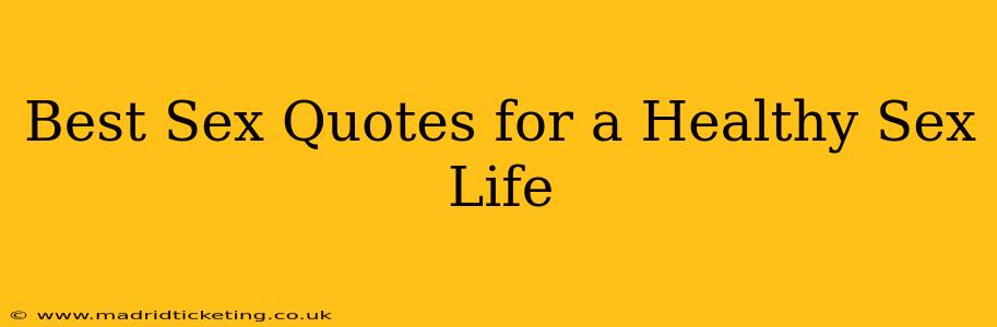 Best Sex Quotes for a Healthy Sex Life