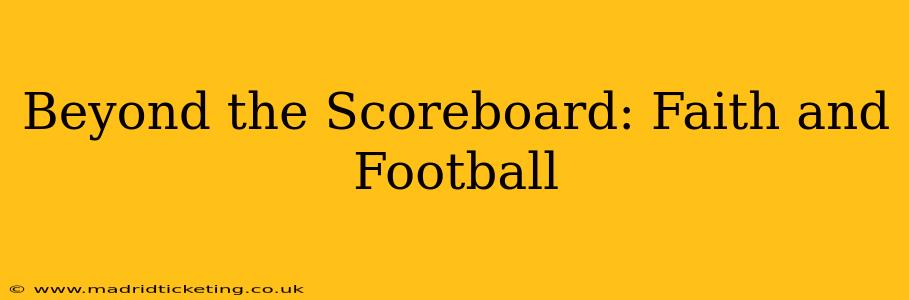 Beyond the Scoreboard: Faith and Football