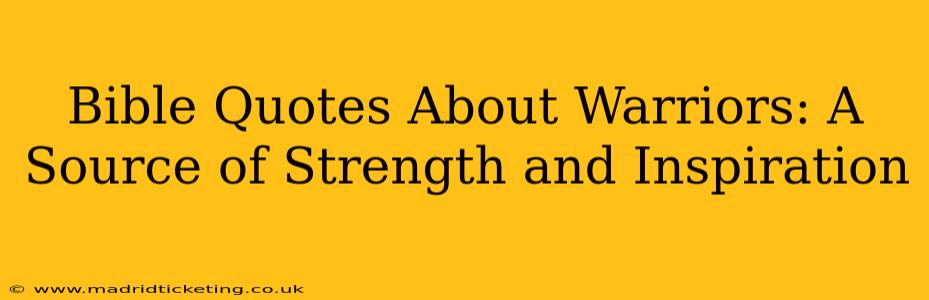 Bible Quotes About Warriors: A Source of Strength and Inspiration