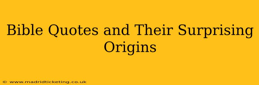 Bible Quotes and Their Surprising Origins
