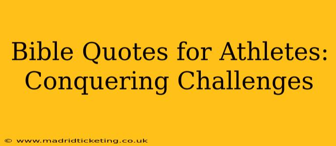 Bible Quotes for Athletes: Conquering Challenges