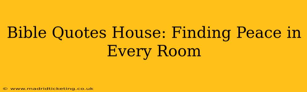 Bible Quotes House: Finding Peace in Every Room
