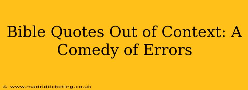 Bible Quotes Out of Context: A Comedy of Errors
