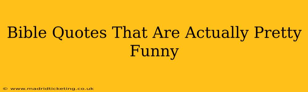 Bible Quotes That Are Actually Pretty Funny