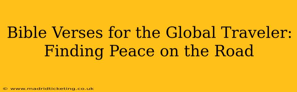 Bible Verses for the Global Traveler: Finding Peace on the Road