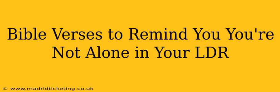 Bible Verses to Remind You You're Not Alone in Your LDR