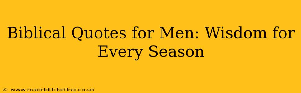 Biblical Quotes for Men: Wisdom for Every Season