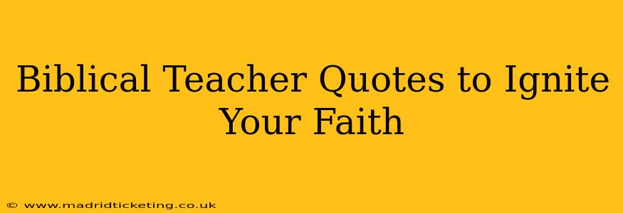 Biblical Teacher Quotes to Ignite Your Faith