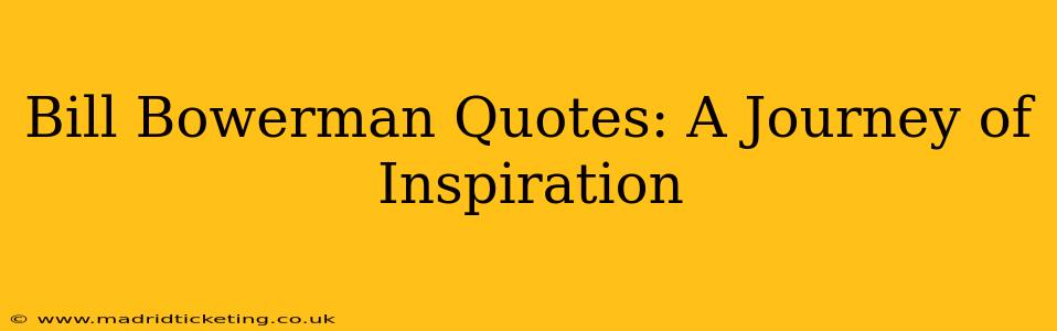 Bill Bowerman Quotes: A Journey of Inspiration