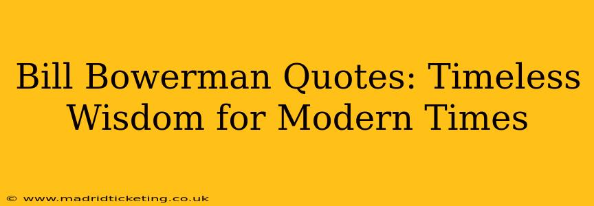 Bill Bowerman Quotes: Timeless Wisdom for Modern Times