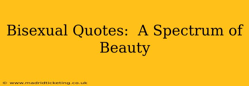 Bisexual Quotes:  A Spectrum of Beauty