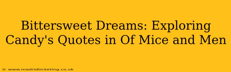 Bittersweet Dreams: Exploring Candy's Quotes in Of Mice and Men