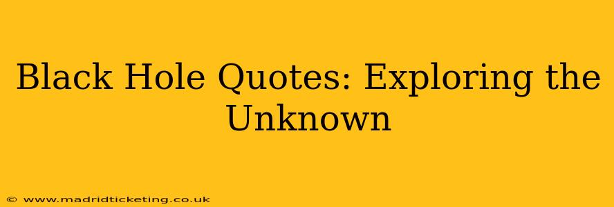 Black Hole Quotes: Exploring the Unknown