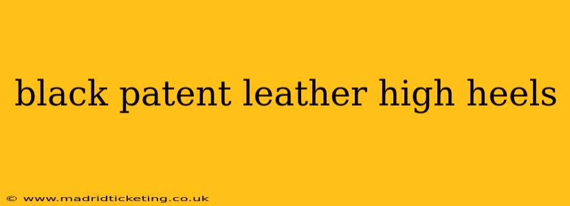 black patent leather high heels