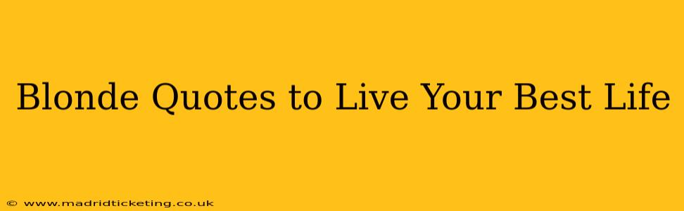 Blonde Quotes to Live Your Best Life