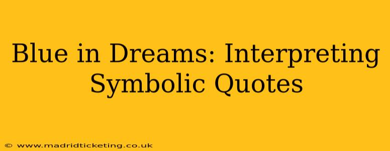 Blue in Dreams: Interpreting Symbolic Quotes
