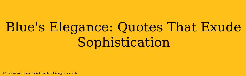 Blue's Elegance: Quotes That Exude Sophistication
