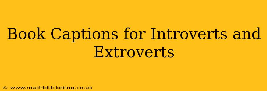 Book Captions for Introverts and Extroverts