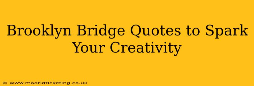 Brooklyn Bridge Quotes to Spark Your Creativity